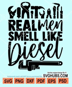 Real men smell like diesel svg
