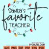 Santa's favorite teacher svg