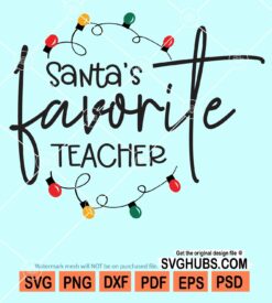 Santa's favorite teacher svg