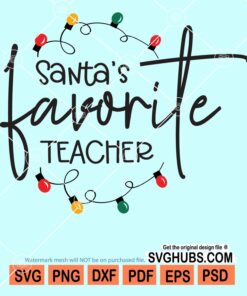Santa's favorite teacher svg