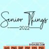 Senior things 2022 svg