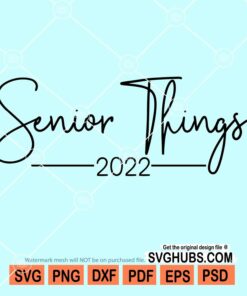 Senior things 2022 svg