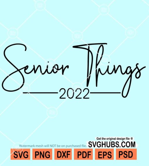 Senior things 2022 svg