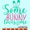 Some bunny loves me svg