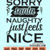 Sorry santa naughty just feels nice svg