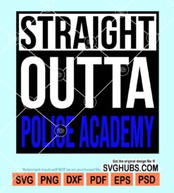 Straight outta police academy svg