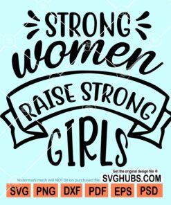 Strong women raise strong girls svg