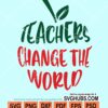 Teachers change the world svg