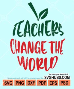 Teachers change the world svg