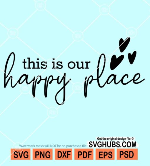 This is our happy place svg