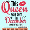This queen was born in december svg