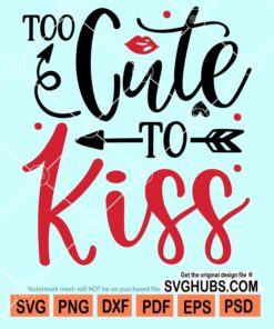 Too cute to kiss svg