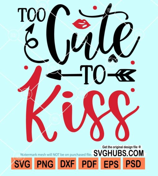 Too cute to kiss svg