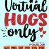Virtual hugs only svg