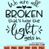 We are all broken that's how the light gets in svg