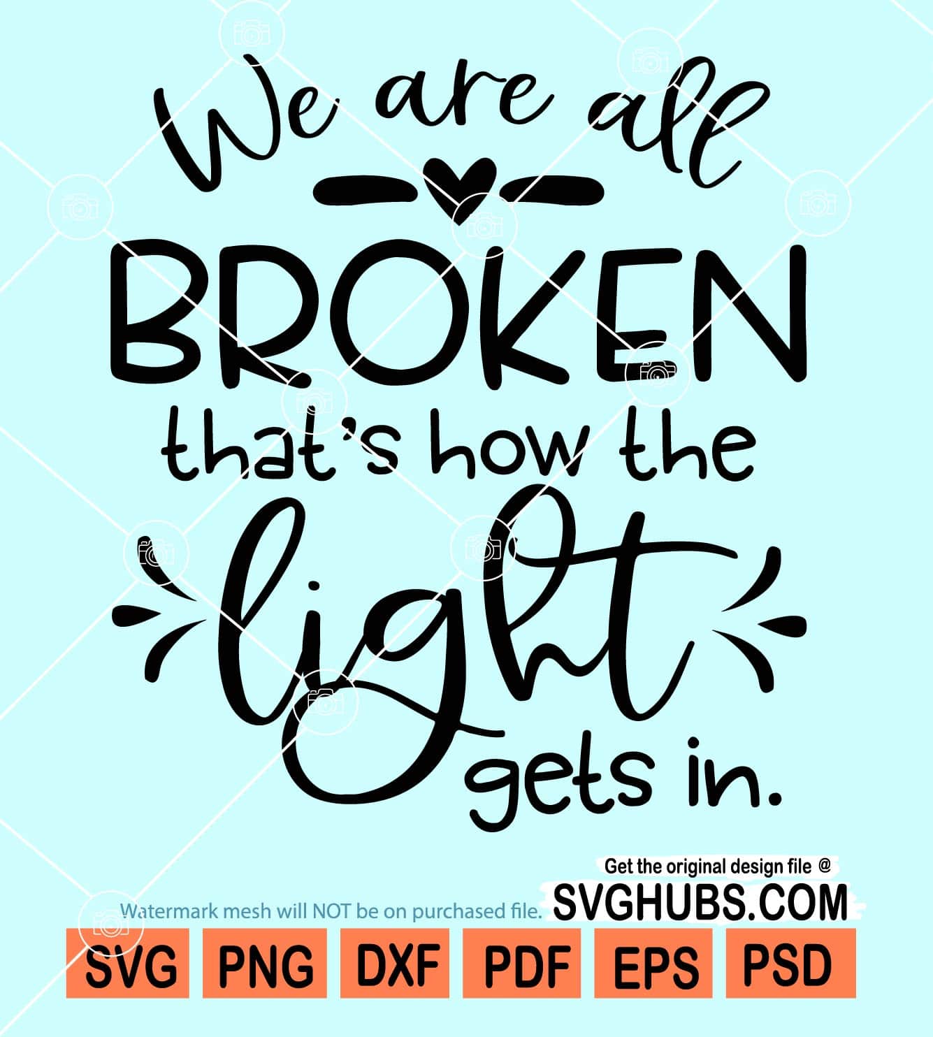 We are all broken that's the light in svg, broken svg, inspirational quote svg