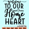 Welcome to our home heart svg