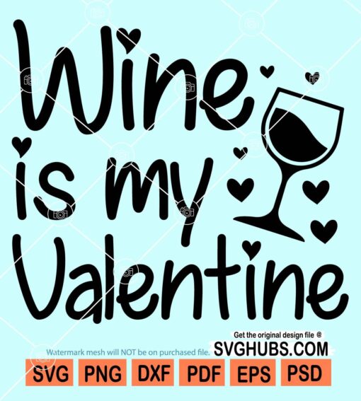 Wine is my valentine svg