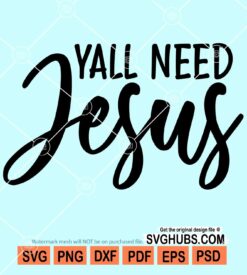 Y'all need Jesus svg