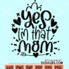 Yes I'm that mom svg