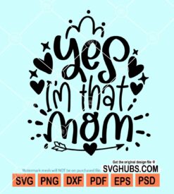 Yes I'm that mom svg