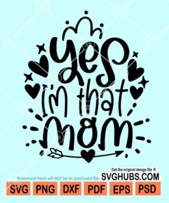 Yes I'm that mom svg