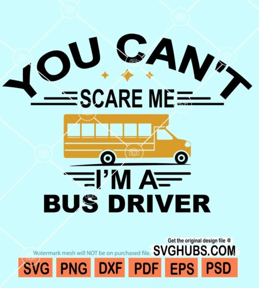 You cant scare me I'm a bus driver svg