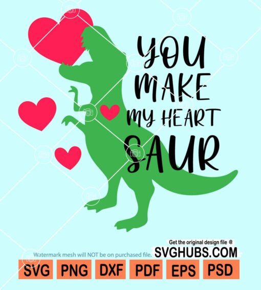 You make my heart saur svg