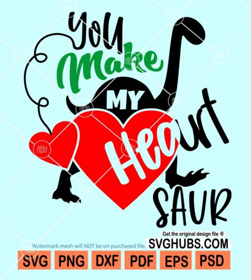 You make my heart saur svg