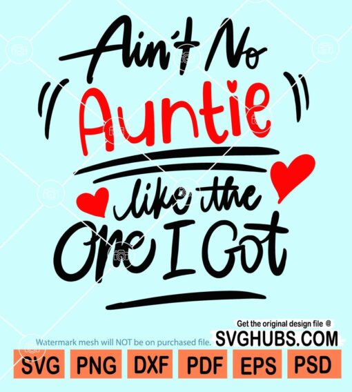 Ain't no auntie like the one I got svg