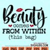 Beauty comes from within this bag svg