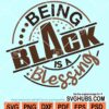 Being black is a blessing svg