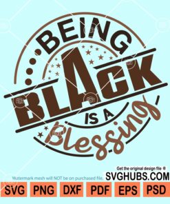 Being black is a blessing svg
