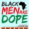 Black men are dope svg