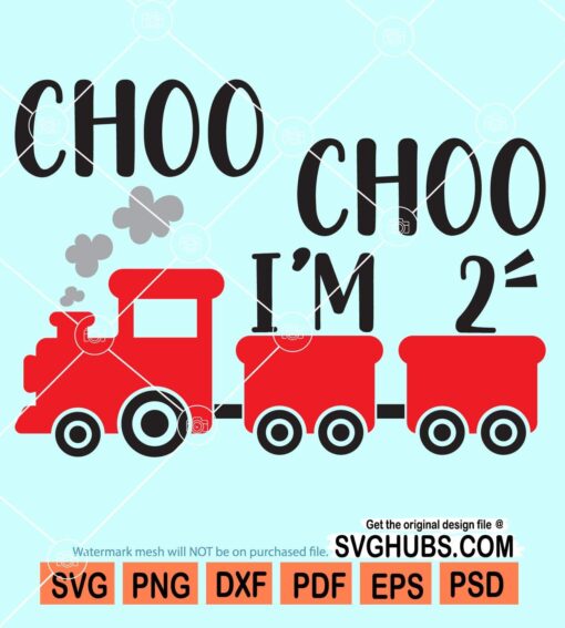 Choo choo I'm 2 svg