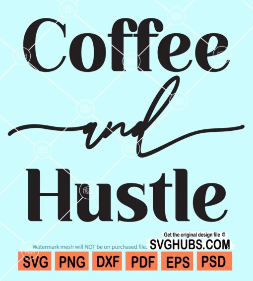 Coffee and hustle svg