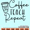 Coffee teach repeat svg