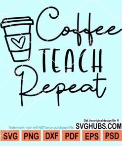 Coffee teach repeat svg