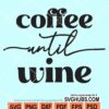 Coffee until wine svg