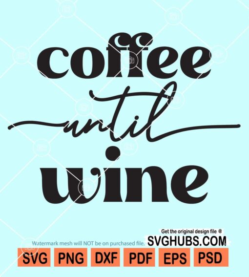 Coffee until wine svg