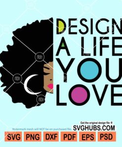 Design a life you love svg