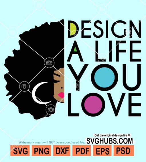 Design a life you love svg