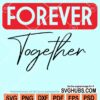 Forever together svg