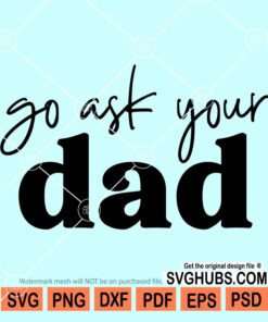 Go ask your dad svg