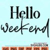 Hello weekend svg