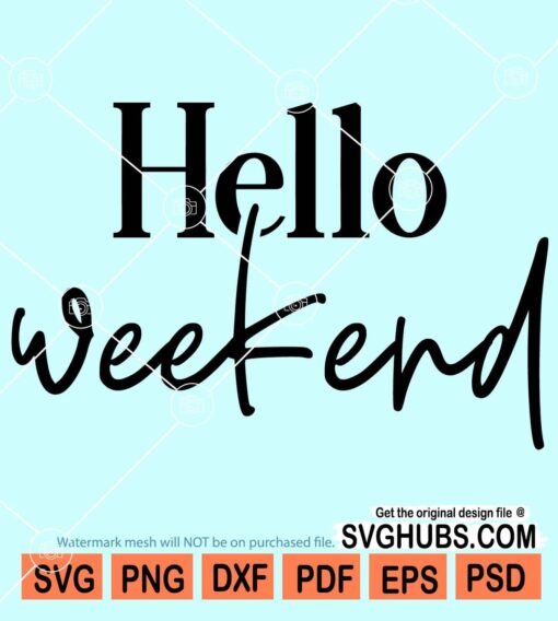 Hello weekend svg