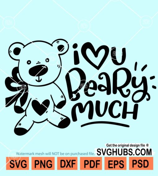 I Love You Beary Much svg
