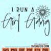 I run a girl gang svg