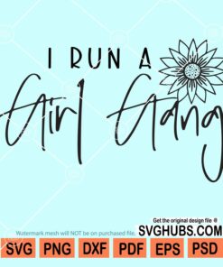 I run a girl gang svg