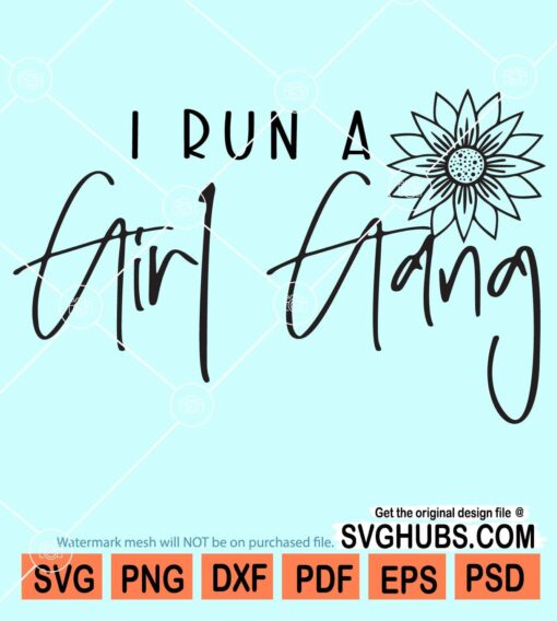 I run a girl gang svg